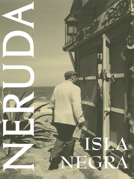 Title details for Isla Negra by Pablo Neruda - Available